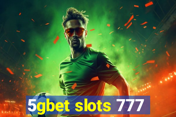 5gbet slots 777